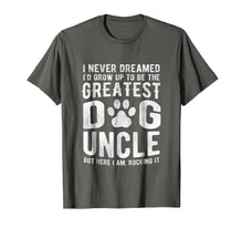 Load image into Gallery viewer, Never Dreamed To Be Greatest Dog Uncle T-Shirt Funny Gift
