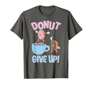 Funny shirts V-neck Tank top Hoodie sweatshirt usa uk au ca gifts for Funny Donut Give Up Inspirational Donut T Shirt 1023305