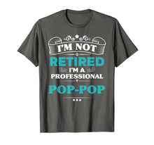 Load image into Gallery viewer, Funny shirts V-neck Tank top Hoodie sweatshirt usa uk au ca gifts for Mens I&#39;m Not Retired Professional Pop-Pop Grandpa Funny Tshirt 2187399
