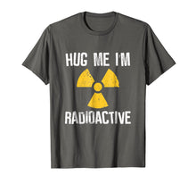 Load image into Gallery viewer, Funny shirts V-neck Tank top Hoodie sweatshirt usa uk au ca gifts for Hug Me I&#39;m Radioactive Cancer Awareness Gift T Shirt 770493
