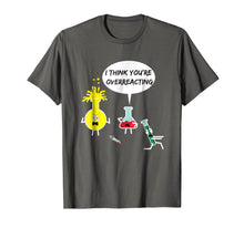 Load image into Gallery viewer, Funny shirts V-neck Tank top Hoodie sweatshirt usa uk au ca gifts for I Think You&#39;re Overreacting Funny Science Nerd Pun T-Shirt 220796
