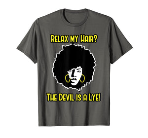 Funny shirts V-neck Tank top Hoodie sweatshirt usa uk au ca gifts for Relax My Hair Shirt - The Devil is a Lye - Afro Hair Shirt 2537011