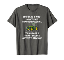 Load image into Gallery viewer, Funny shirts V-neck Tank top Hoodie sweatshirt usa uk au ca gifts for Tractor Pulling Funny T-Shirt - Smart 637445
