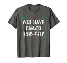 Load image into Gallery viewer, Funny shirts V-neck Tank top Hoodie sweatshirt usa uk au ca gifts for You Have Failed This City Shirt - Green Arrows TV Shirt 1318480
