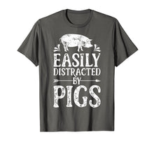 Load image into Gallery viewer, Easily Distracted By Pigs T Shirt Funny Pig Farmer Gifts Tee
