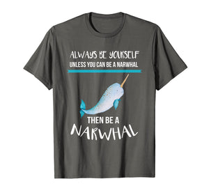 Funny shirts V-neck Tank top Hoodie sweatshirt usa uk au ca gifts for Always Be Yourself Unless You Can Be A Narwhal Funny Shirt T-Shirt 202618