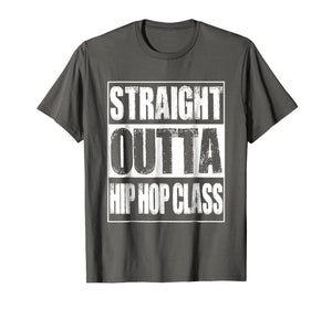 Funny shirts V-neck Tank top Hoodie sweatshirt usa uk au ca gifts for Straight Outta Hip Hop Class Dancing Gift T-Shirt 731157