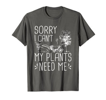 Load image into Gallery viewer, Funny shirts V-neck Tank top Hoodie sweatshirt usa uk au ca gifts for Sorry I Can&#39;t My Plants Need Me Funny Gardening Gift T-Shirt 591918
