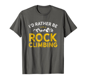 Funny shirts V-neck Tank top Hoodie sweatshirt usa uk au ca gifts for I'd Rather Be Rock Climbing Shirt 1082923