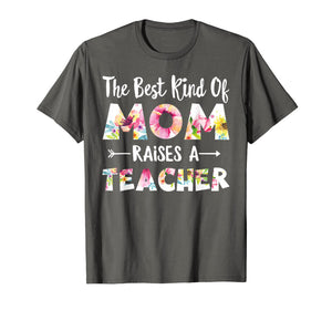Funny shirts V-neck Tank top Hoodie sweatshirt usa uk au ca gifts for The Best Kind Of Mom Raises A Teacher Flower T-shirt Gift 1563622