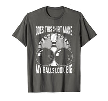 Load image into Gallery viewer, Funny shirts V-neck Tank top Hoodie sweatshirt usa uk au ca gifts for Does This Shirt Make My Balls Look Big Bowling Tee 4003731
