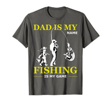 Load image into Gallery viewer, Funny shirts V-neck Tank top Hoodie sweatshirt usa uk au ca gifts for Dad Is My Name Fishing Is My Game T-shirt Father&#39;s Day Gifts 3899480
