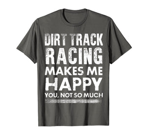 Funny shirts V-neck Tank top Hoodie sweatshirt usa uk au ca gifts for Dirt Track Racing Makes Me Happy Funny T-Shirt 2450371