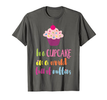 Load image into Gallery viewer, Funny shirts V-neck Tank top Hoodie sweatshirt usa uk au ca gifts for Be a Cupcake in a World full of Muffins T-Shirt 2741575
