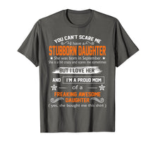 Load image into Gallery viewer, Funny shirts V-neck Tank top Hoodie sweatshirt usa uk au ca gifts for you can&#39;t scare me I have a stubborn daughter-September shir 2145044
