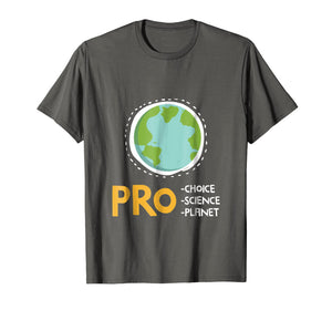 Pro Choice Pro Science Pro Planet Gift TShirt