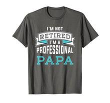 Load image into Gallery viewer, Funny shirts V-neck Tank top Hoodie sweatshirt usa uk au ca gifts for Mens I'm Not Retired I'm A Professional Papa T-Shirt 1586164
