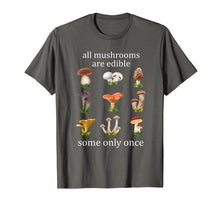 Load image into Gallery viewer, Funny shirts V-neck Tank top Hoodie sweatshirt usa uk au ca gifts for all mushrooms are edible some only once tshirt 2176378
