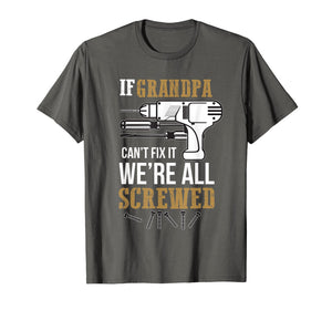 Funny shirts V-neck Tank top Hoodie sweatshirt usa uk au ca gifts for Mens If Grandpa Can't Fix it We're All Screwed Funny T-Shirt 1016060
