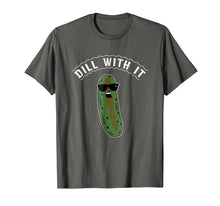 Load image into Gallery viewer, Funny shirts V-neck Tank top Hoodie sweatshirt usa uk au ca gifts for Dill With It Pickle Joke Funny Pickle Lover T Shirt 1404013
