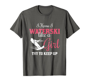 Funny shirts V-neck Tank top Hoodie sweatshirt usa uk au ca gifts for Waterskiiing T Shirt - I Know I Waterski Like A Girl 1134737