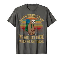 Load image into Gallery viewer, Sloth Hiking Team We Will Get There When We Get There Shirt
