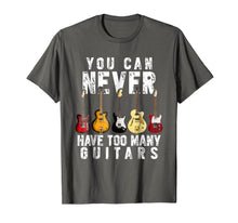 Load image into Gallery viewer, You Can Never Have Too Many Guitars Music Funny Gift Shirt

