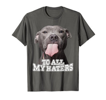 Load image into Gallery viewer, To All My Haters Pitbull Dog T-shirt
