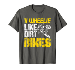 Funny shirts V-neck Tank top Hoodie sweatshirt usa uk au ca gifts for Dirtbike I Wheelie Like Dirt Bikes - Biker Gift T Shirt 2792644