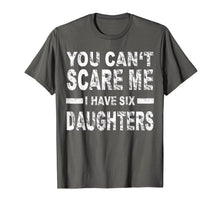 Load image into Gallery viewer, Funny shirts V-neck Tank top Hoodie sweatshirt usa uk au ca gifts for You can&#39;t scare me I have six daughters 3451986
