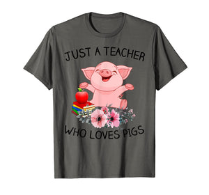 Funny shirts V-neck Tank top Hoodie sweatshirt usa uk au ca gifts for Just A Teacher Who Loves Pigs Shirt Gift Ideas 609216