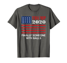 Load image into Gallery viewer, Funny shirts V-neck Tank top Hoodie sweatshirt usa uk au ca gifts for Trump 2020 Finally someone with balls Shirt 1062378
