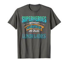 Load image into Gallery viewer, Superheroes Without Capes Are Called Lunch Ladies T-Shirt
