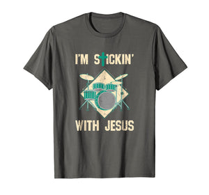 Funny shirts V-neck Tank top Hoodie sweatshirt usa uk au ca gifts for I'm Stickin With Jesus T Shirt Drummer Drum Sticks Christian 2155073