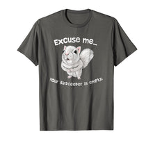 Load image into Gallery viewer, Squirrel Excuse Me Your BirdFeeder Is Empty Funny T-Shirt
