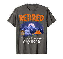 Load image into Gallery viewer, Funny shirts V-neck Tank top Hoodie sweatshirt usa uk au ca gifts for Retired Not My Problem Anymore Shirt 2019 Retirement Gifts 922468
