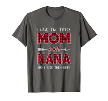 Load image into Gallery viewer, I Have Two Titles Mom And Nana Shirt, Gift For Mom Shirt
