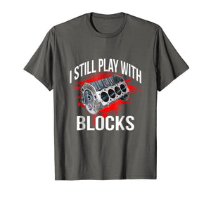 Funny shirts V-neck Tank top Hoodie sweatshirt usa uk au ca gifts for I Still Play With Blocks Funny Mechanic T Shirt 2227726