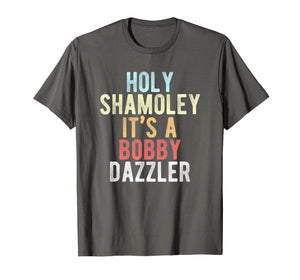 Funny shirts V-neck Tank top Hoodie sweatshirt usa uk au ca gifts for Curse of Oak Island Holy Shamoley Bobby Dazzler Shirt 1416997