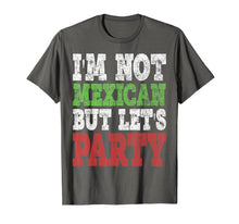 Load image into Gallery viewer, I'm Not Mexican But Let's Party T-Shirt Cinco De Mayo Party
