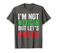 Load image into Gallery viewer, I'm Not Mexican But Let's Party T-Shirt Cinco De Mayo Party

