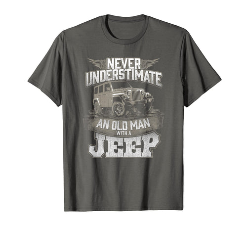 Funny shirts V-neck Tank top Hoodie sweatshirt usa uk au ca gifts for Mens Never Underestimate An Old Man With A Jeep T Shirt 1269794