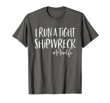 Load image into Gallery viewer, I Run A Tight Shipwreck Shirt Funny Mom Mother's Day Gift TShirt926989
