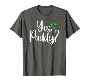 Yes Paddy Shamrock Funny St Patrick's Day TShirt557254