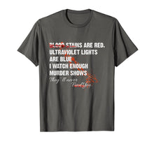 Load image into Gallery viewer, Blood stains are red. ultraviolet lights are blue i watch T-Shirt-1896915
