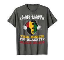 Load image into Gallery viewer, I Am Black Every Month But This Month I'm Blackity Black T-Shirt-2308603

