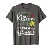 Load image into Gallery viewer, Don&#39;t Kiss Me Tip Me I&#39;m A Waitress St Patrick&#39;s Day Gifts TShirt421294
