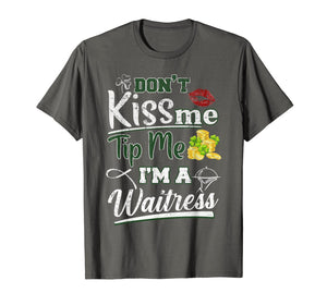Don't Kiss Me Tip Me I'm A Waitress St Patrick's Day Gifts TShirt421294