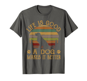 Life Is Good A Dog Makes It Better Vintage T-Shirt-197143