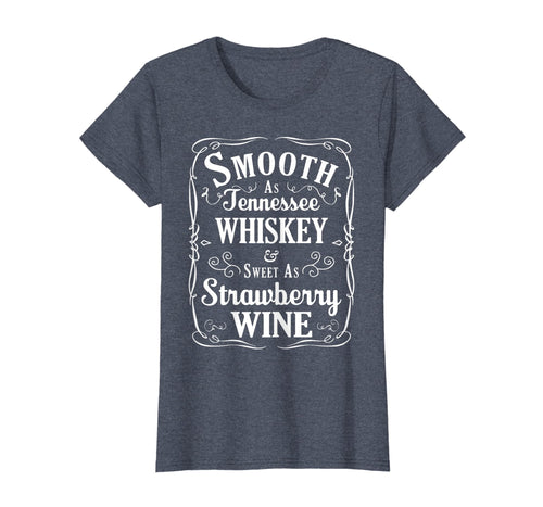 Funny shirts V-neck Tank top Hoodie sweatshirt usa uk au ca gifts for Womens Smooth As Tennessee Whisky & Sweet As Strawberry Wine Shirt 508400